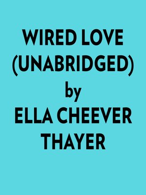 cover image of Wired Love (Unabridged)